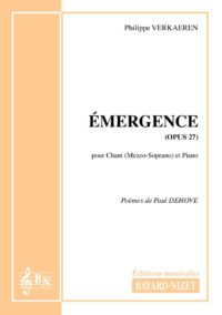 Emergence (mezzo) (opus 27) - Compositeur VERKAEREN Philippe - Pour Chant et Piano - Editions musicales Bayard-Nizet