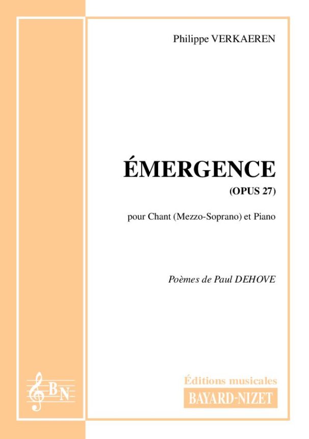 Emergence (mezzo) (opus 27) - Compositeur VERKAEREN Philippe - Pour Chant et Piano - Editions musicales Bayard-Nizet