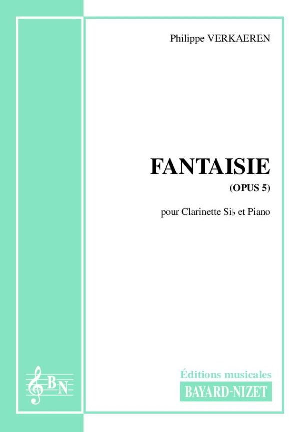 Fantaisie (opus 5) - Compositeur VERKAEREN Philippe - Pour Clarinette et Piano - Editions musicales Bayard-Nizet