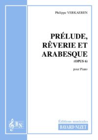 Prélude, rêverie et arabesque (opus 6) - Compositeur VERKAEREN Philippe - Pour Piano - Editions musicales Bayard-Nizet