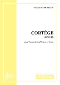 Cortège (opus 23) - Compositeur VERKAEREN Philippe - Pour Trompette et Orgue - Editions musicales Bayard-Nizet