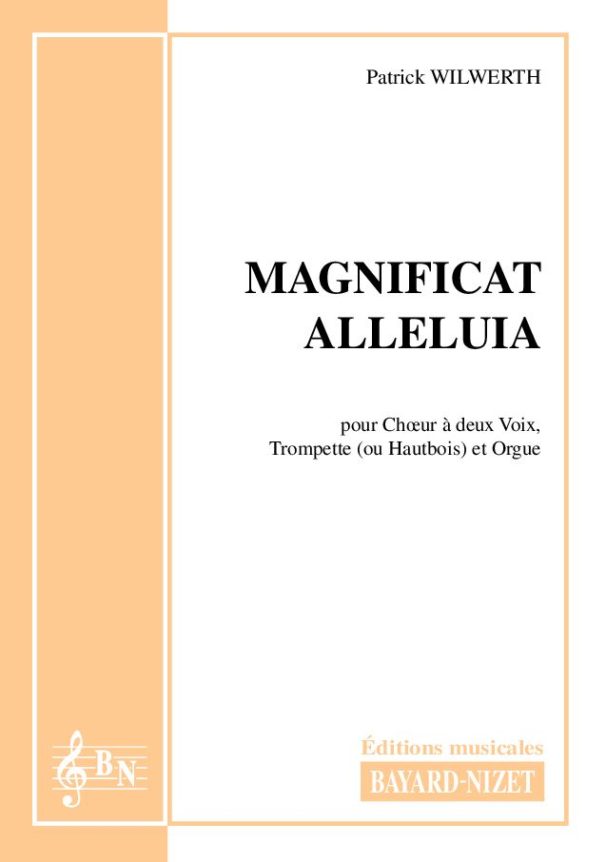 Magnificat Alleluia - Compositeur WILWERTH Patrick - Pour Chœur et autres - Editions musicales Bayard-Nizet