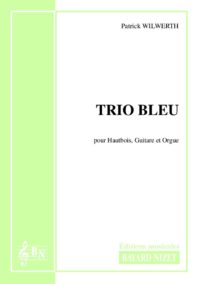 Trio bleu - Compositeur WILWERTH Patrick - Pour Trio avec cordes et vents - Editions musicales Bayard-Nizet