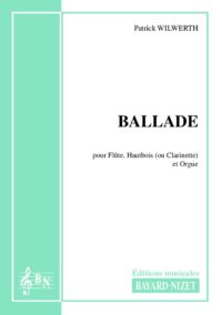 Ballade - Compositeur WILWERTH Patrick - Pour Trio avec vents - Editions musicales Bayard-Nizet