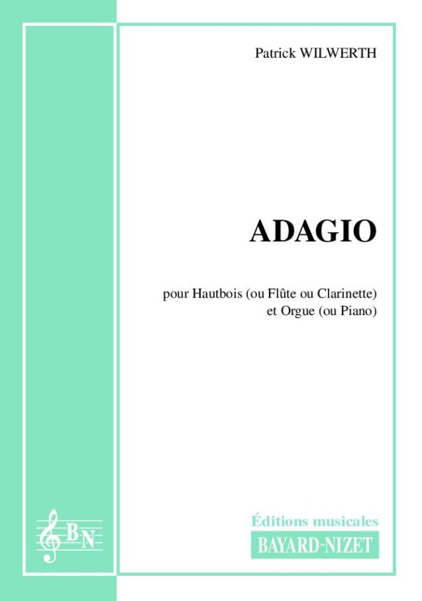 Adagio - Compositeur WILWERTH Patrick - Pour Hautbois et Orgue - Editions musicales Bayard-Nizet