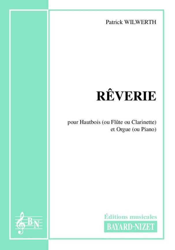 Rêverie - Compositeur WILWERTH Patrick - Pour Hautbois et Orgue - Editions musicales Bayard-Nizet