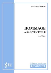 Hommage à Ste-Cécile - Compositeur WILWERTH Patrick - Pour Orgue seul - Editions musicales Bayard-Nizet