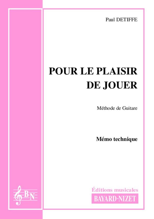 Pour le plaisir de jouer Mémo technique - Compositeur DETIFFE Paul - Pour Enseignement Guitare - Editions musicales Bayard-Nizet