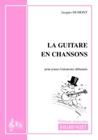 La guitare en chansons - Compositeur DUMONT Jacques - Pour Enseignement Guitare - Editions musicales Bayard-Nizet