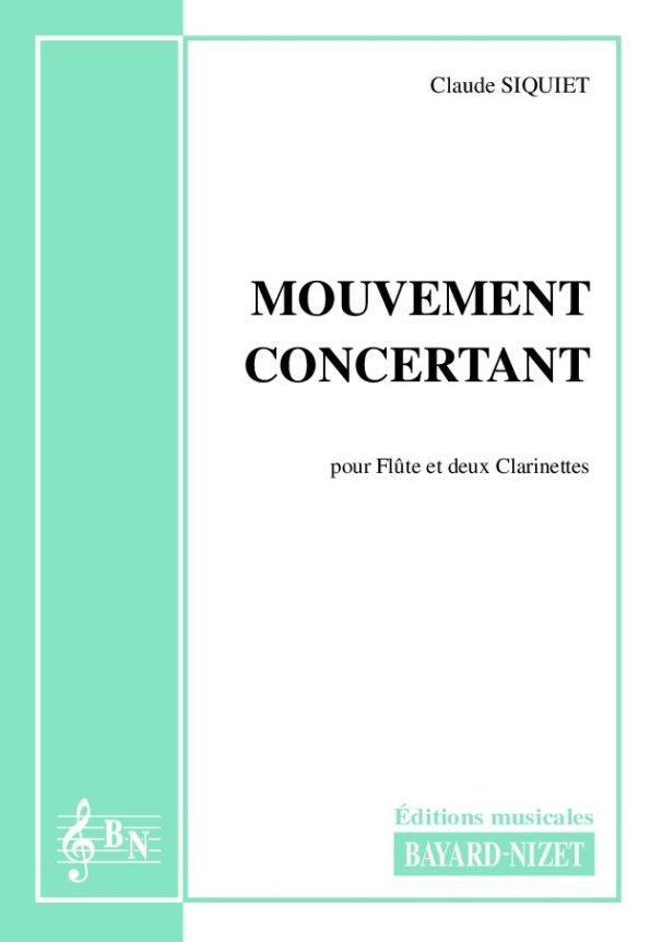 Mouvement concertant - Compositeur SIQUIET Claude - Pour Trio avec vents - Editions musicales Bayard-Nizet