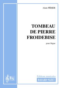 Tombeau de Pierre Froidebise - Compositeur PÉRIER Alain - Pour Orgue seul - Editions musicales Bayard-Nizet