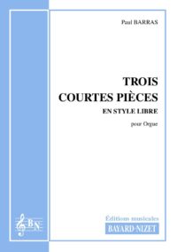 Trois courtes pièces en style libre - Compositeur BARRAS Paul - Pour Orgue seul - Editions musicales Bayard-Nizet