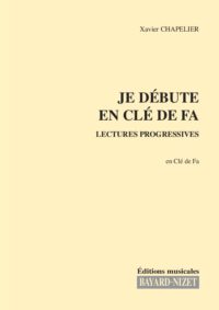 Je débute en clé de fa (chant élève) - Compositeur CHAPELIER Xavier - Pour Solfège - Editions musicales Bayard-Nizet