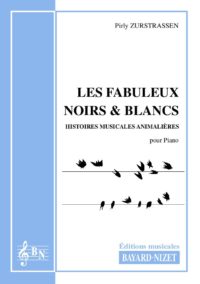 Les fabuleux Noirs et Blancs - Compositeur ZURSTRASSEN Pirly - Pour Piano seul - Editions musicales Bayard-Nizet