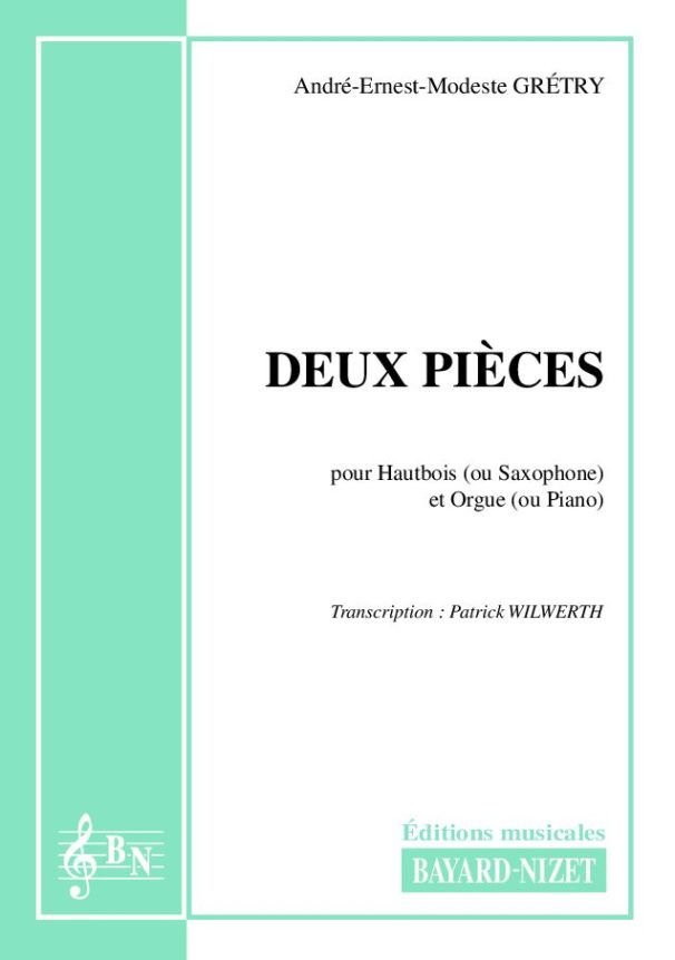 Deux Pièces - Compositeur GRETRY André-Ernest - Pour Hautbois et Orgue - Editions musicales Bayard-Nizet