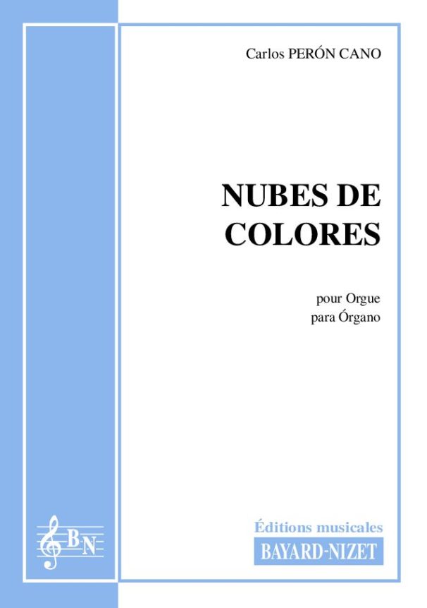 Nubes de colores - Compositeur PERON CANO Carlos - Pour Orgue seul - Editions musicales Bayard-Nizet