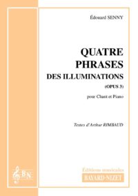 Quatre phrases (opus 3) - Compositeur SENNY Edouard - Pour Chant et Piano - Editions musicales Bayard-Nizet