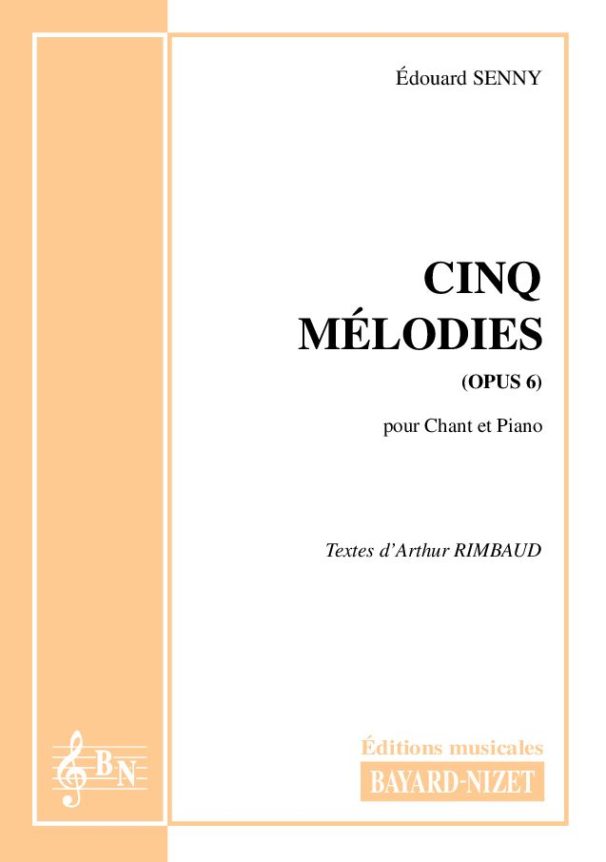 Cinq Mélodies (opus 6) - Compositeur SENNY Edouard - Pour Chant et Piano - Editions musicales Bayard-Nizet
