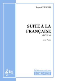 Suite à la française (opus 26) - Compositeur CORNELIS Roger - Pour Piano seul - Editions musicales Bayard-Nizet