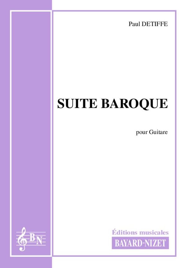 Suite baroque - Compositeur DETIFFE Paul - Pour Guitare seule - Editions musicales Bayard-Nizet