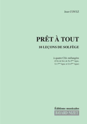 Prêt à tout (chant 4 clés) - Compositeur COYEZ Jean - Pour Solfège - Editions musicales Bayard-Nizet