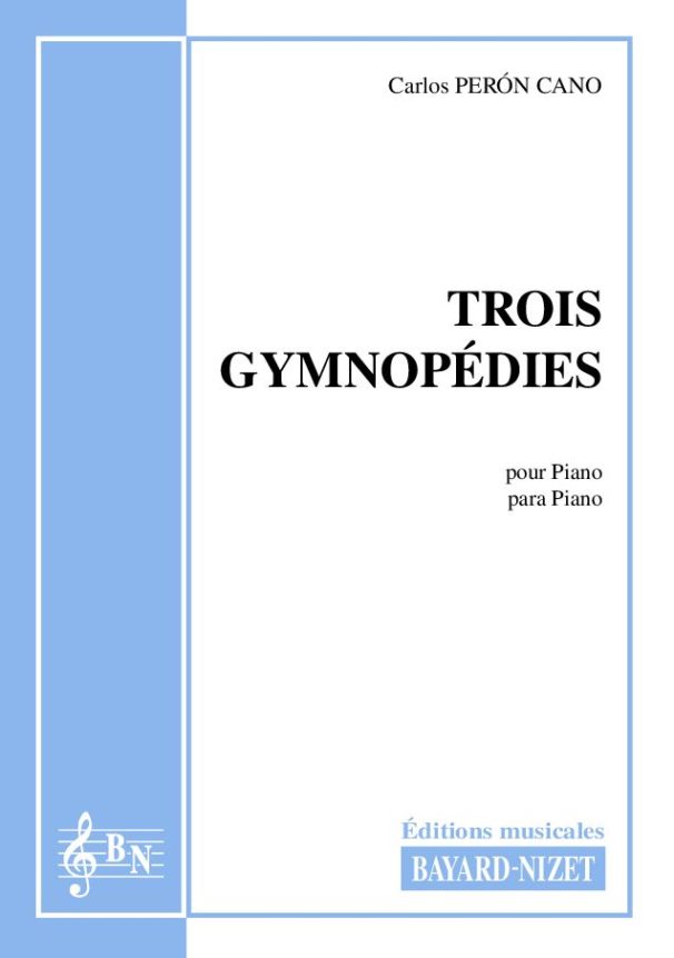 Gymnopédies - Compositeur PERON CANO Carlos - Pour Piano seul - Editions musicales Bayard-Nizet