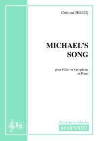 Michael’s Song - Compositeur DEBECQ Christian - Pour Flûte et Piano - Editions musicales Bayard-Nizet