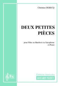 Deux petites pièces - Compositeur DEBECQ Christian - Pour Flûte et Piano - Editions musicales Bayard-Nizet