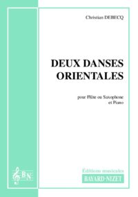 Deux danses orientales - Compositeur DEBECQ Christian - Pour Flûte et Piano - Editions musicales Bayard-Nizet
