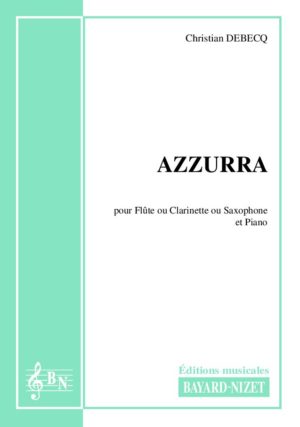 Azzurra - Compositeur DEBECQ Christian - Pour Flûte et Piano - Editions musicales Bayard-Nizet