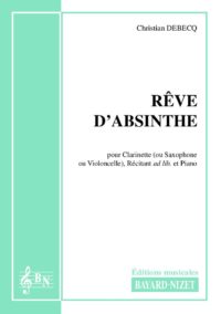 Rêve d’absinthe - Compositeur DEBECQ Christian - Pour Clarinette et Piano - Editions musicales Bayard-Nizet