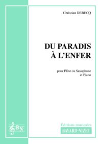 Du paradis à l’enfer - Compositeur DEBECQ Christian - Pour Flûte et Piano - Editions musicales Bayard-Nizet