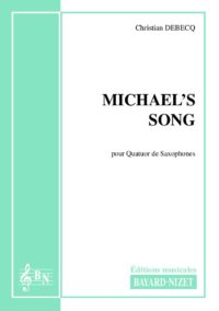 Michael’s Song - Compositeur DEBECQ Christian - Pour Quatuor avec vents - Editions musicales Bayard-Nizet
