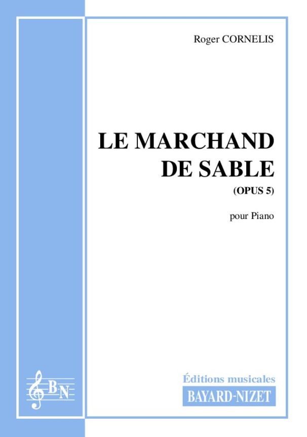 Le marchand de sable (opus 5) - Compositeur CORNELIS Roger - Pour Piano seul - Editions musicales Bayard-Nizet