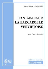 Fantaisie sur la Barcarolle verviétoise - Compositeur LUYPAERTS Guy-Philippe - Pour Piano à six mains - Editions musicales Bayard-Nizet