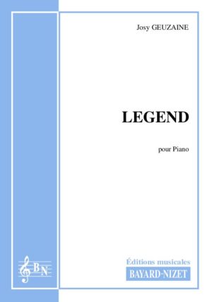 Legend - Compositeur GEUZAINE Josy - Pour Piano seul - Editions musicales Bayard-Nizet