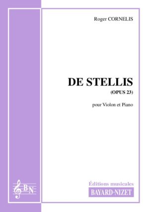 De Stellis (opus 23) - Compositeur CORNELIS Roger - Pour Violon et Piano - Editions musicales Bayard-Nizet