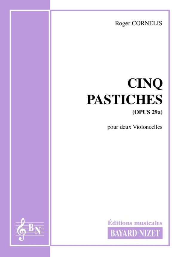 Cinq pastiches (opus 29a) - Compositeur CORNELIS Roger - Pour Duo avec cordes - Editions musicales Bayard-Nizet