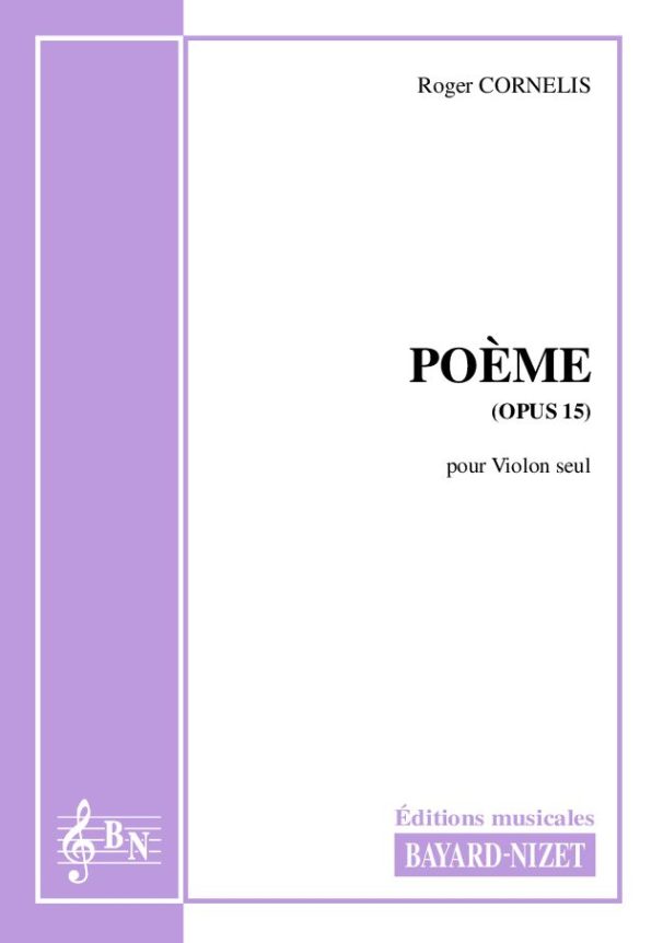 Poème (opus 15) - Compositeur CORNELIS Roger - Pour Violon seul - Editions musicales Bayard-Nizet