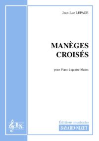 Manèges croisés - Compositeur LEPAGE Jean-Luc - Pour Piano à quatre mains - Editions musicales Bayard-Nizet