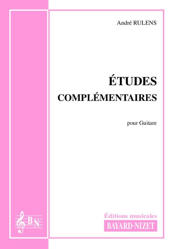 Études complémentaires - Compositeur RULENS André - Pour Enseignement Guitare - Editions musicales Bayard-Nizet