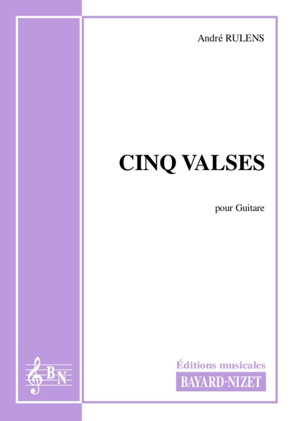 Cinq valses - Compositeur RULENS André - Pour Guitare seule - Editions musicales Bayard-Nizet