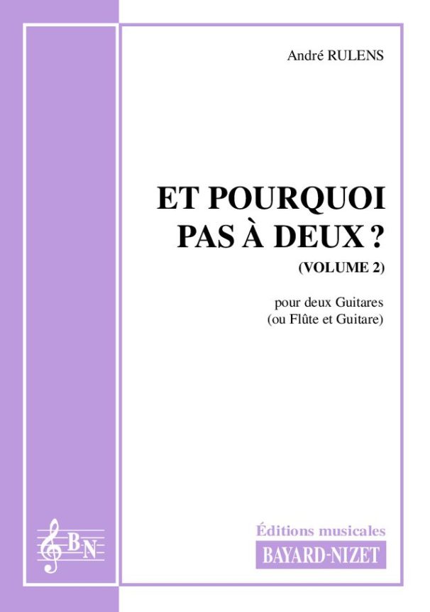 Et pourquoi pas à deux ? (volume 2) - Compositeur RULENS André - Pour Duo avec cordes - Editions musicales Bayard-Nizet