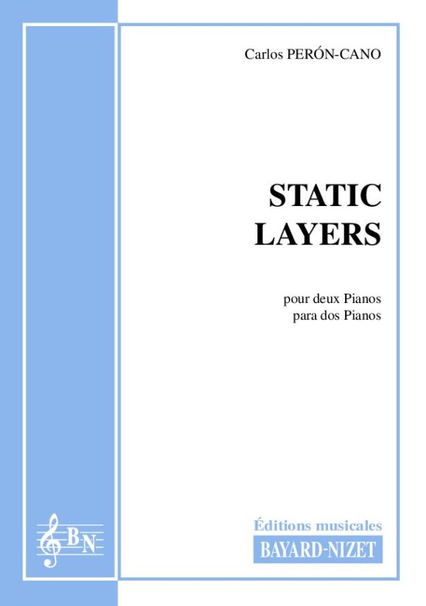 Static Layers - Compositeur PERON CANO Carlos - Pour Deux Pianos - Editions musicales Bayard-Nizet