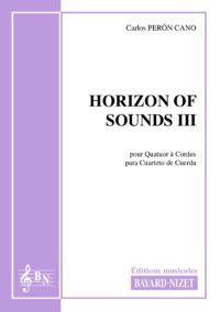 Horizons of sound III - Compositeur PERON CANO Carlos - Pour Quatuor avec cordes - Editions musicales Bayard-Nizet