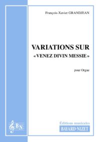 Variations sur «Venez Divin Messie» - Compositeur GRANDJEAN François-Xavier - Pour Orgue seul - Editions musicales Bayard-Nizet