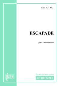 Escapade - Compositeur POTRAT René - Pour Flûte et Piano - Editions musicales Bayard-Nizet