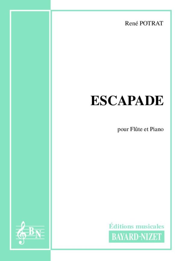 Escapade - Compositeur POTRAT René - Pour Flûte et Piano - Editions musicales Bayard-Nizet