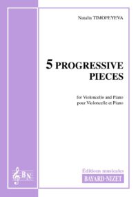 Five progressive pieces - Compositeur TIMOFEYEVA Natalia - Pour Violoncelle et Piano - Editions musicales Bayard-Nizet