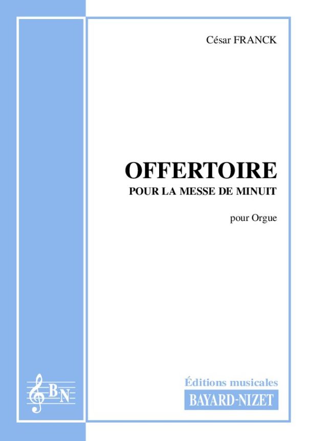 Offertoire pour la Messe de Minuit - Compositeur FRANCK César - Pour Orgue seul - Editions musicales Bayard-Nizet